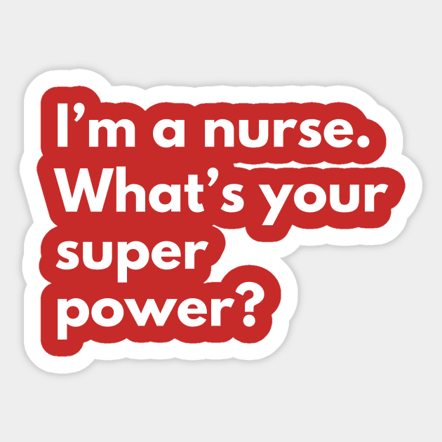 I'm a nurse. What's your superpower Sticker by nataliesnow24